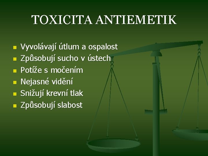 TOXICITA ANTIEMETIK n n n Vyvolávají útlum a ospalost Způsobují sucho v ústech Potíže