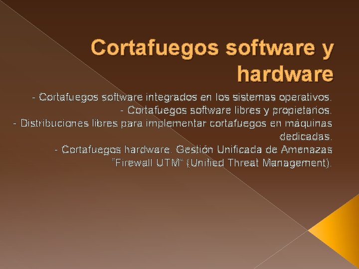 Cortafuegos software y hardware - Cortafuegos software integrados en los sistemas operativos. - Cortafuegos