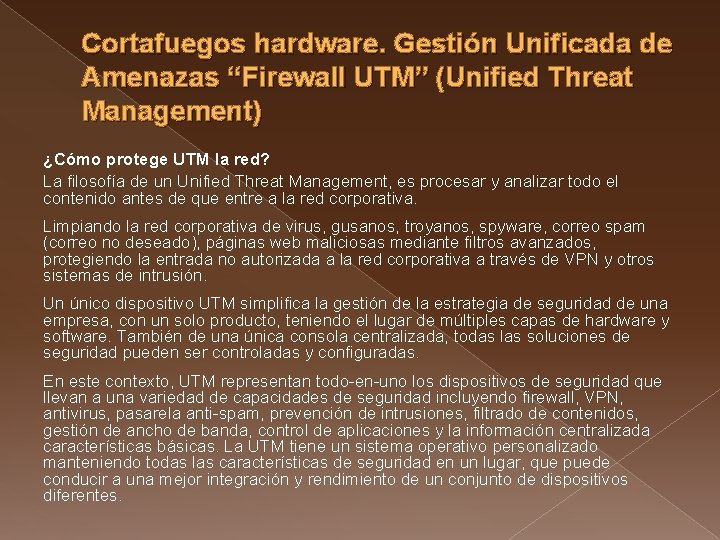 Cortafuegos hardware. Gestión Unificada de Amenazas “Firewall UTM” (Unified Threat Management) ¿Cómo protege UTM