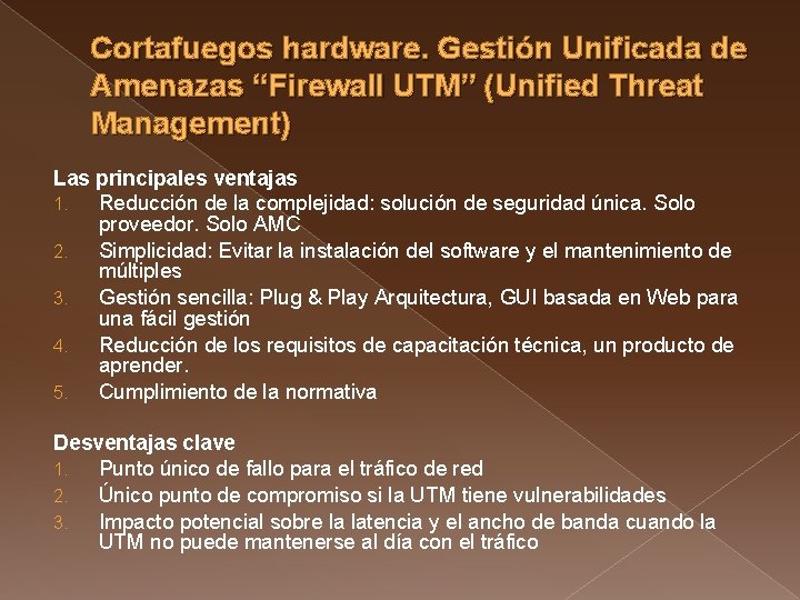 Cortafuegos hardware. Gestión Unificada de Amenazas “Firewall UTM” (Unified Threat Management) Las principales ventajas