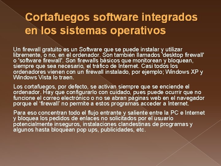 Cortafuegos software integrados en los sistemas operativos Un firewall gratuito es un Software que