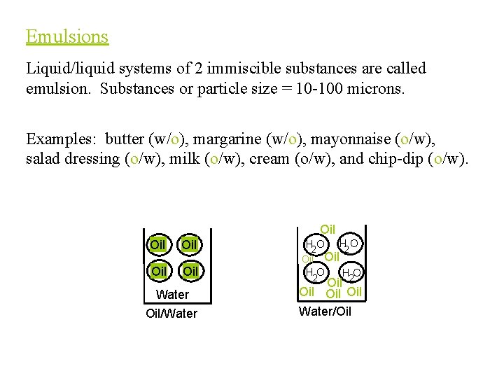 Emulsions Liquid/liquid systems of 2 immiscible substances are called emulsion. Substances or particle size