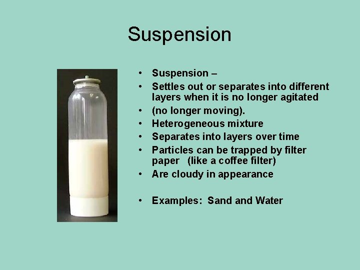 Suspension • Suspension – • Settles out or separates into different layers when it