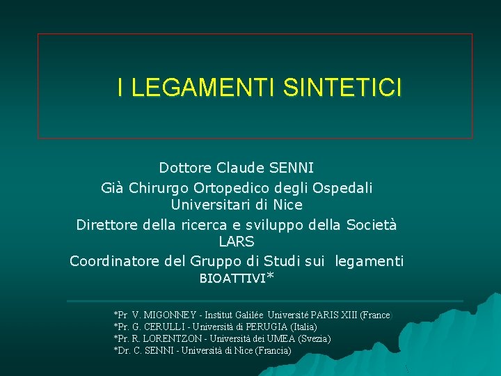 I LEGAMENTI SINTETICI Dottore Claude SENNI Già Chirurgo Ortopedico degli Ospedali Universitari di Nice