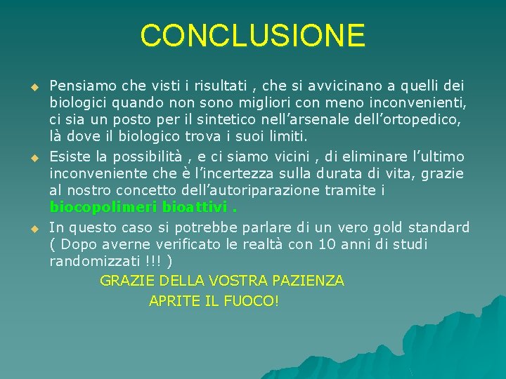 CONCLUSIONE Pensiamo che visti i risultati , che si avvicinano a quelli dei biologici