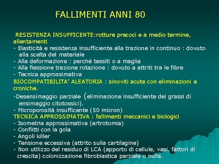  FALLIMENTI ANNI 80 RESISTENZA INSUFFICENTE: rotture precoci e a medio termine, allentamenti -