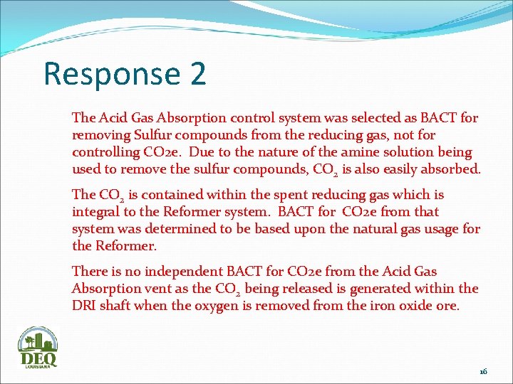 Response 2 The Acid Gas Absorption control system was selected as BACT for removing