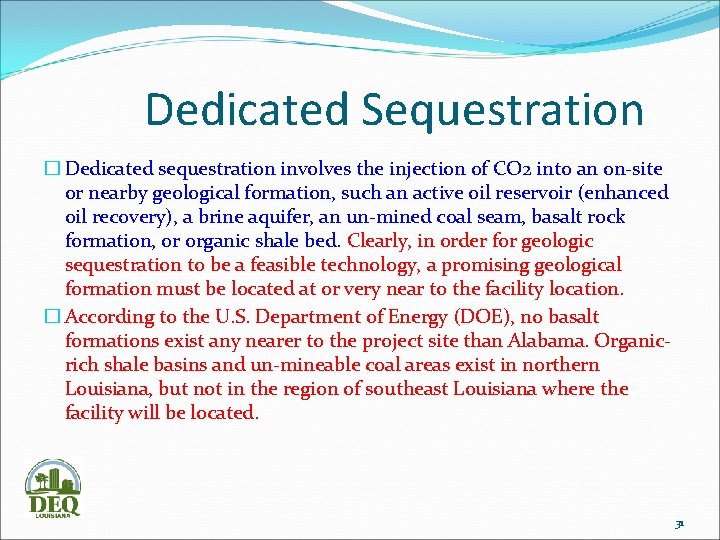 Dedicated Sequestration � Dedicated sequestration involves the injection of CO 2 into an on-site