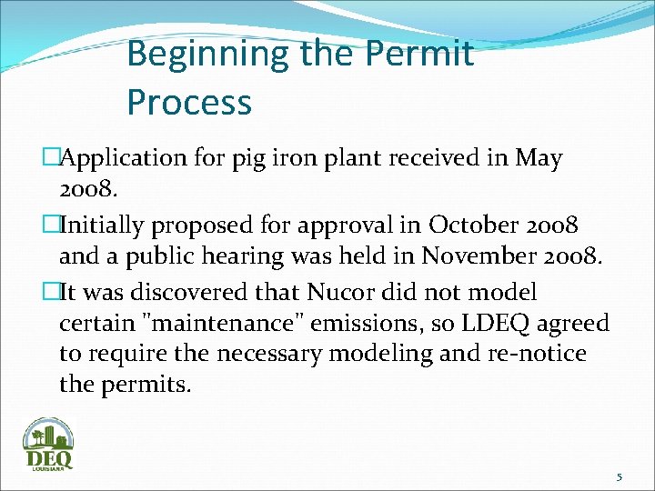 Beginning the Permit Process �Application for pig iron plant received in May 2008. �Initially