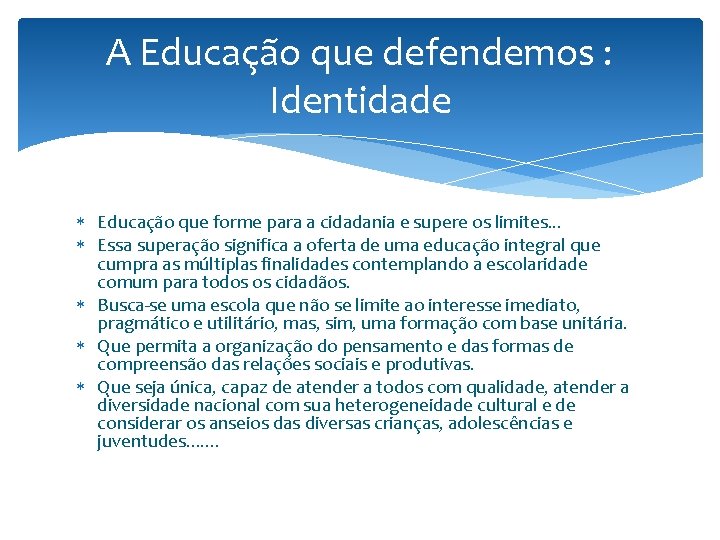 A Educação que defendemos : Identidade Educação que forme para a cidadania e supere