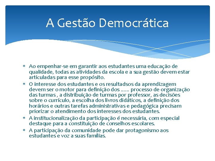 A Gestão Democrática Ao empenhar-se em garantir aos estudantes uma educação de qualidade, todas