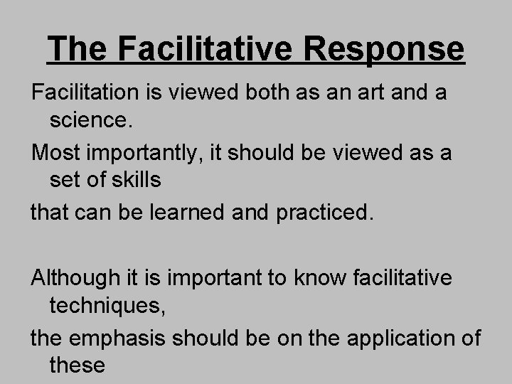 The Facilitative Response Facilitation is viewed both as an art and a science. Most