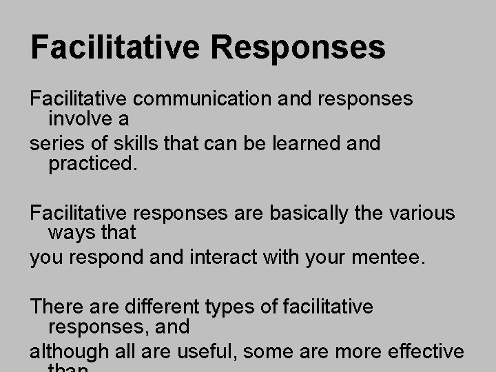 Facilitative Responses Facilitative communication and responses involve a series of skills that can be