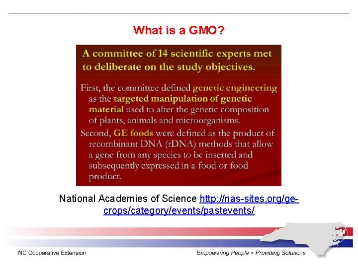 What is a GMO? National Academies of Science http: //nas-sites. org/gecrops/category/events/pastevents/ 
