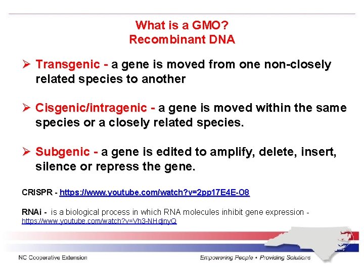 What is a GMO? Recombinant DNA Ø Transgenic - a gene is moved from