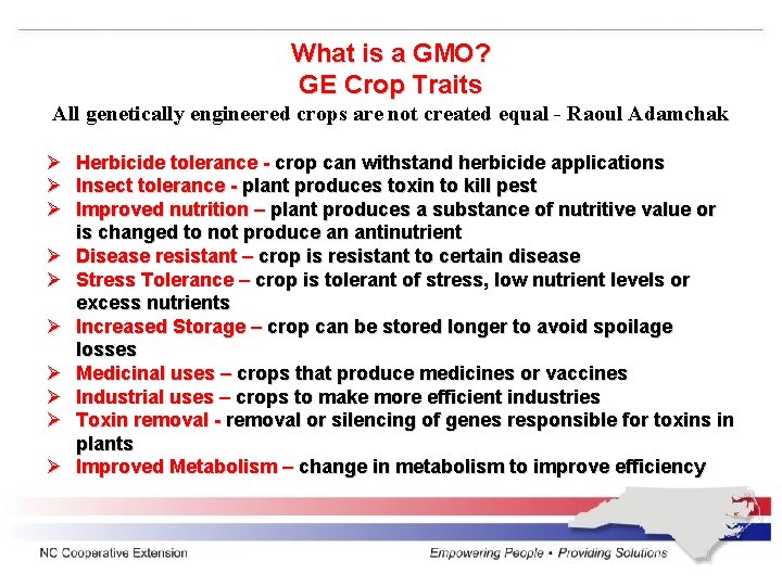 What is a GMO? GE Crop Traits All genetically engineered crops are not created