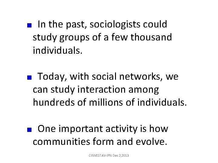 In the past, sociologists could study groups of a few thousand individuals. Today, with In the past, sociologists could study groups of a few thousand individuals. Today, with