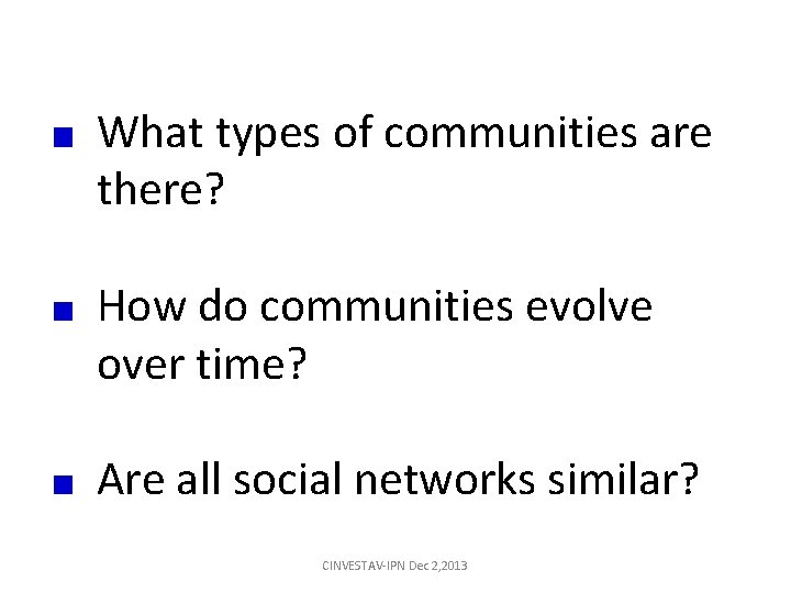 What types of communities are there? How do communities evolve over time? Are all What types of communities are there? How do communities evolve over time? Are all