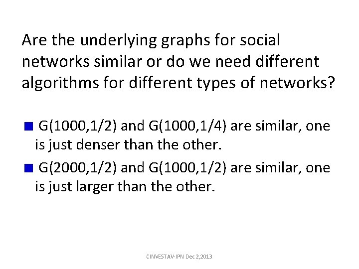Are the underlying graphs for social networks similar or do we need different algorithms Are the underlying graphs for social networks similar or do we need different algorithms
