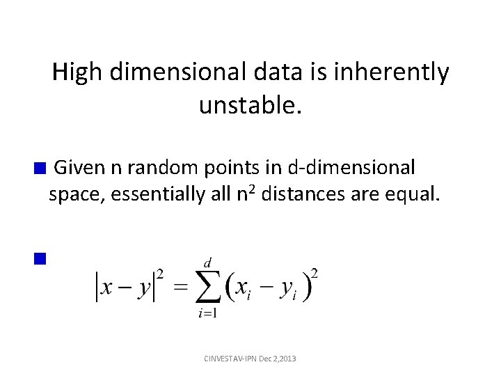 High dimensional data is inherently unstable. Given n random points in d-dimensional space, essentially High dimensional data is inherently unstable. Given n random points in d-dimensional space, essentially