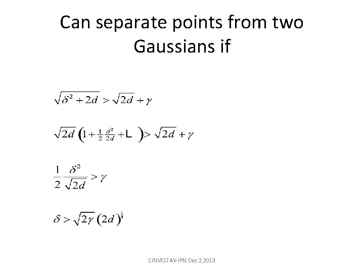 Can separate points from two Gaussians if CINVESTAV-IPN Dec 2, 2013 Can separate points from two Gaussians if CINVESTAV-IPN Dec 2, 2013