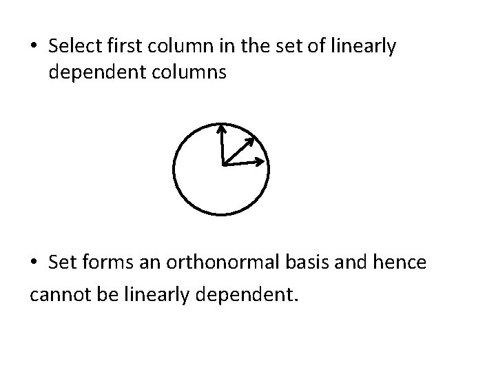 • Select first column in the set of linearly dependent columns • Set • Select first column in the set of linearly dependent columns • Set