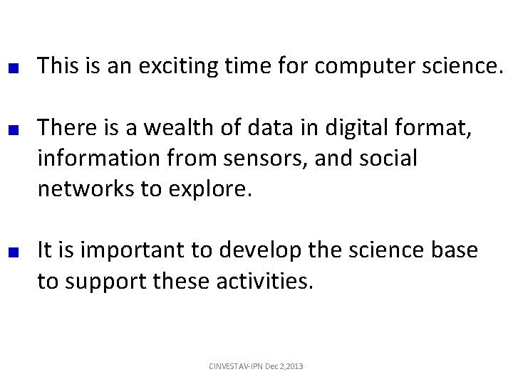 This is an exciting time for computer science. There is a wealth of data This is an exciting time for computer science. There is a wealth of data
