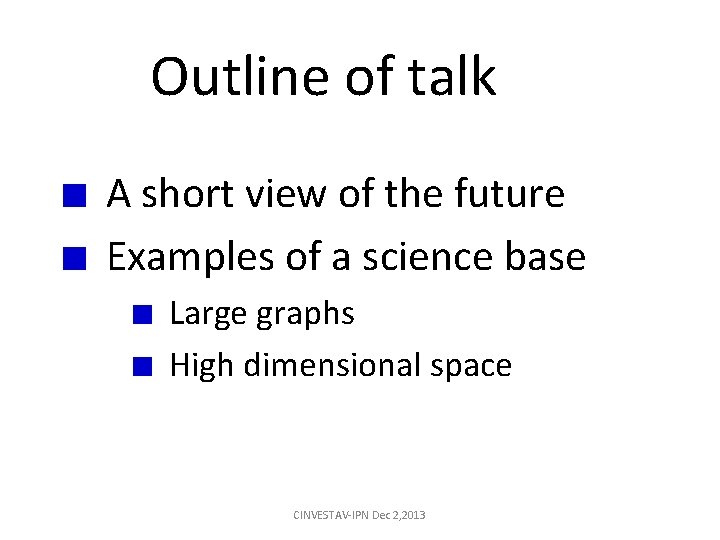 Outline of talk A short view of the future Examples of a science base Outline of talk A short view of the future Examples of a science base