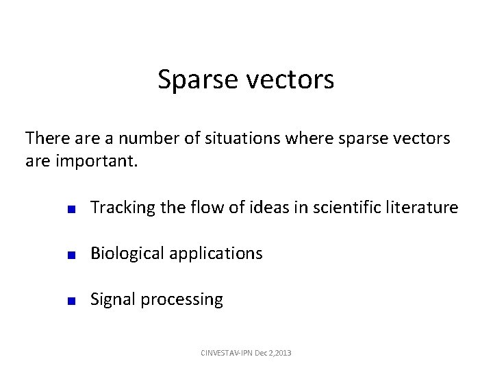 Sparse vectors There a number of situations where sparse vectors are important. Tracking the Sparse vectors There a number of situations where sparse vectors are important. Tracking the