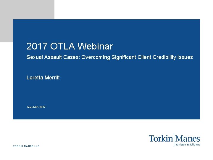 2017 OTLA Webinar Sexual Assault Cases: Overcoming Significant Client Credibility Issues Loretta Merritt March