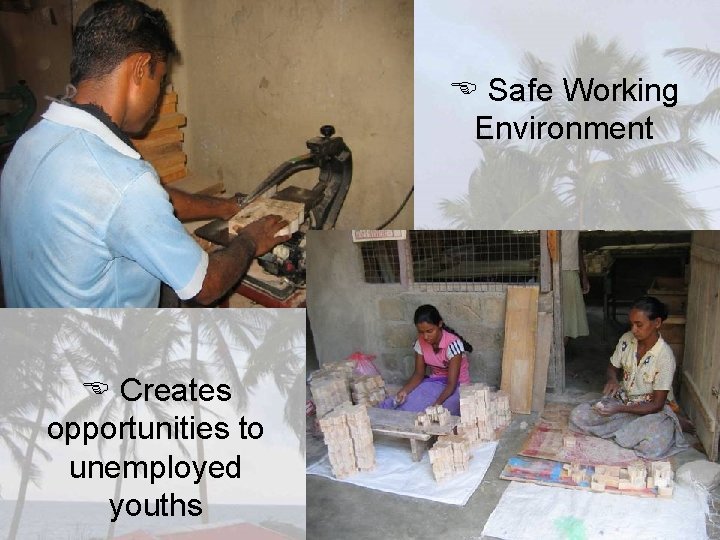  Safe Working Environment Creates opportunities to unemployed youths 