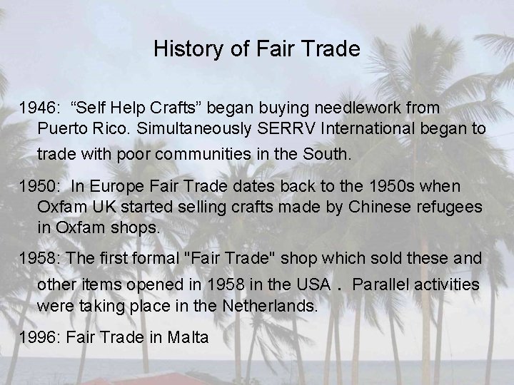 History of Fair Trade 1946: “Self Help Crafts” began buying needlework from Puerto Rico.