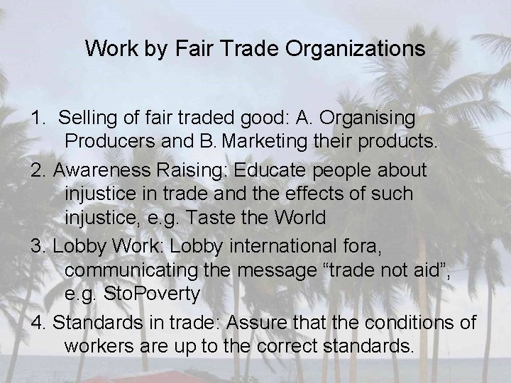 Work by Fair Trade Organizations 1. Selling of fair traded good: A. Organising Producers