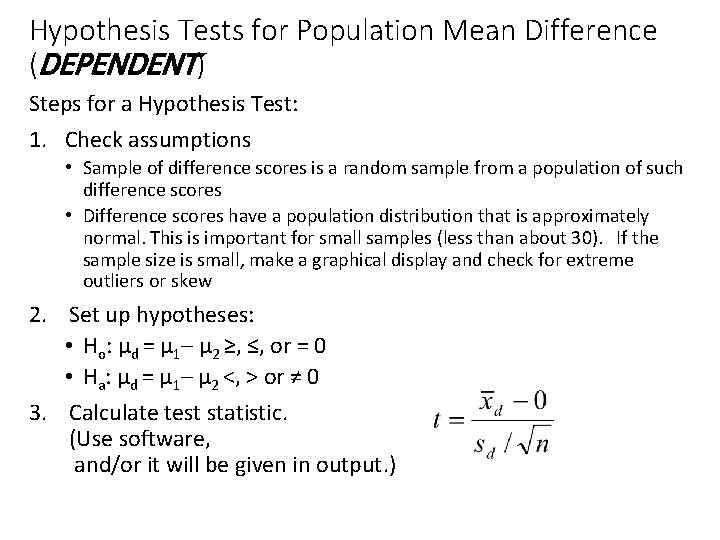 Hypothesis Tests for Population Mean Difference (DEPENDENT) Steps for a Hypothesis Test: 1. Check Hypothesis Tests for Population Mean Difference (DEPENDENT) Steps for a Hypothesis Test: 1. Check