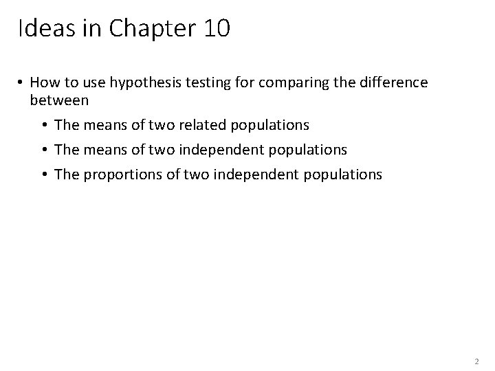 Ideas in Chapter 10 • How to use hypothesis testing for comparing the difference Ideas in Chapter 10 • How to use hypothesis testing for comparing the difference