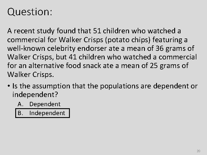 Question: A recent study found that 51 children who watched a commercial for Walker Question: A recent study found that 51 children who watched a commercial for Walker