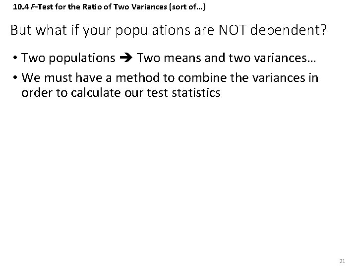 10. 4 F-Test for the Ratio of Two Variances (sort of…) But what if 10. 4 F-Test for the Ratio of Two Variances (sort of…) But what if