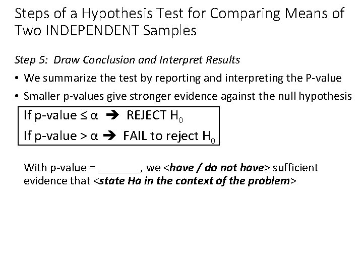 Steps of a Hypothesis Test for Comparing Means of Two INDEPENDENT Samples Step 5: Steps of a Hypothesis Test for Comparing Means of Two INDEPENDENT Samples Step 5: