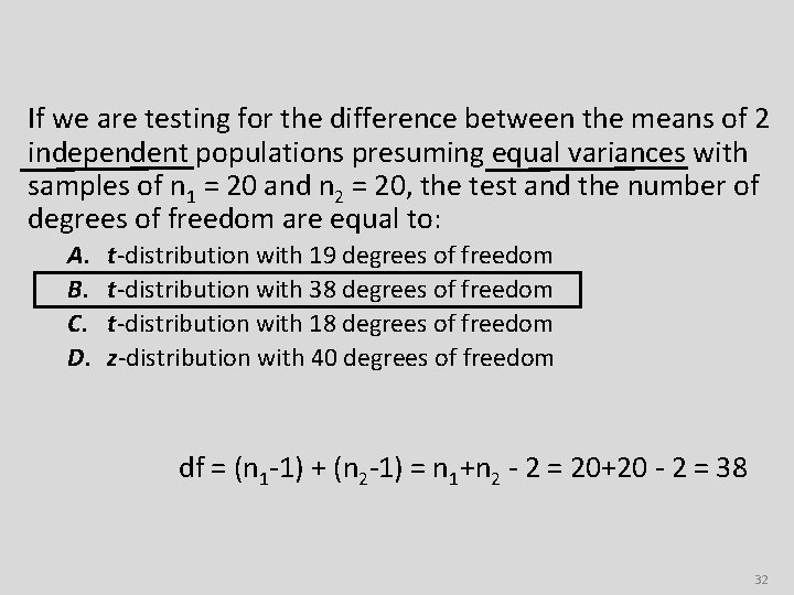 If we are testing for the difference between the means of 2 independent populations If we are testing for the difference between the means of 2 independent populations