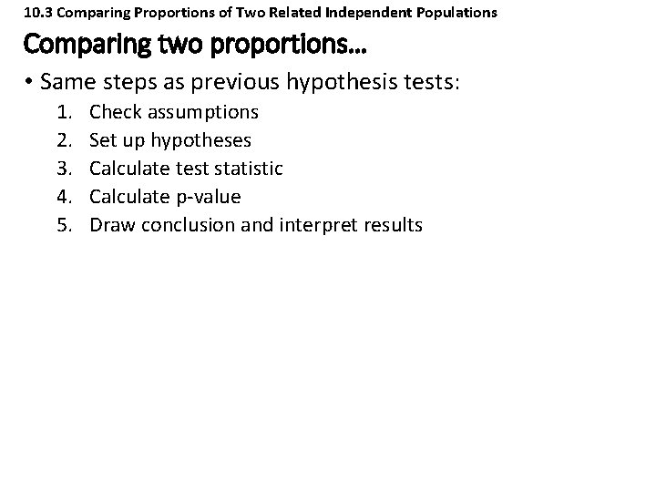 10. 3 Comparing Proportions of Two Related Independent Populations Comparing two proportions… • Same 10. 3 Comparing Proportions of Two Related Independent Populations Comparing two proportions… • Same