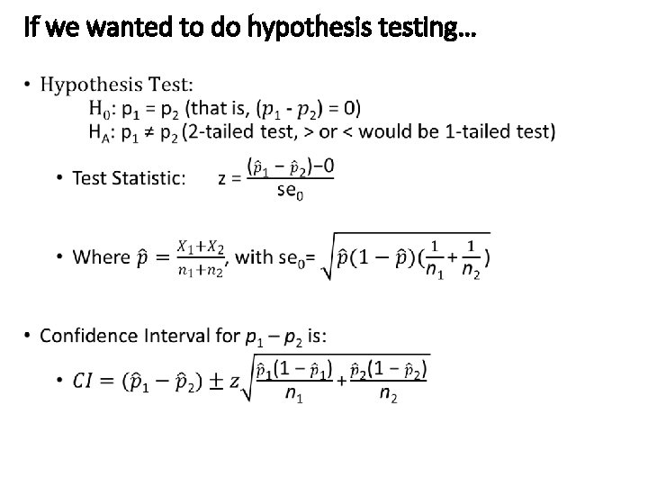 If we wanted to do hypothesis testing… If we wanted to do hypothesis testing…