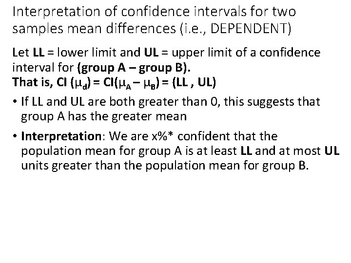 Interpretation of confidence intervals for two samples mean differences (i. e. , DEPENDENT) Let Interpretation of confidence intervals for two samples mean differences (i. e. , DEPENDENT) Let