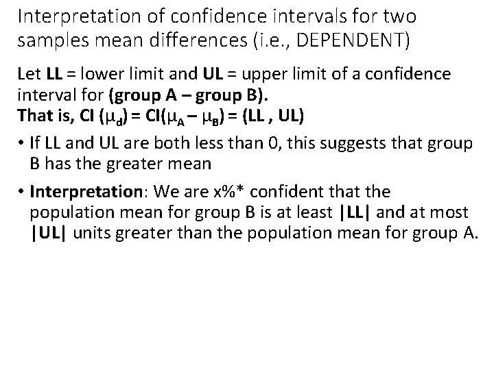 Interpretation of confidence intervals for two samples mean differences (i. e. , DEPENDENT) Let Interpretation of confidence intervals for two samples mean differences (i. e. , DEPENDENT) Let