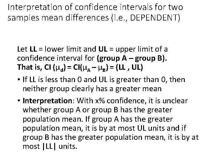 Interpretation of confidence intervals for two samples mean differences (i. e. , DEPENDENT) Let Interpretation of confidence intervals for two samples mean differences (i. e. , DEPENDENT) Let