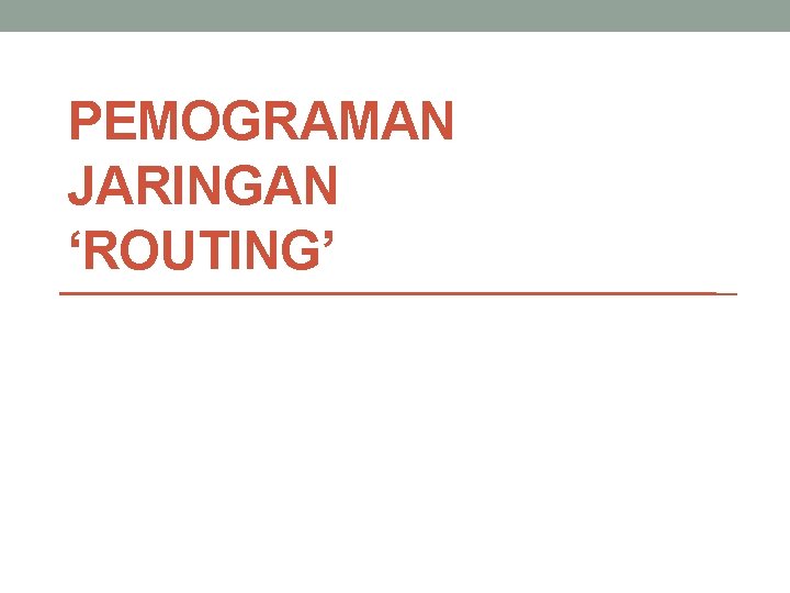 PEMOGRAMAN JARINGAN ‘ROUTING’ 