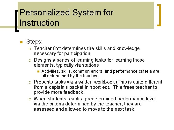 Personalized System for Instruction n Steps: ¡ ¡ Teacher first determines the skills and