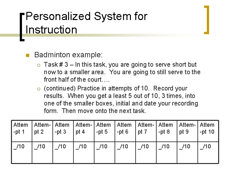 Personalized System for Instruction n Badminton example: ¡ ¡ Task # 3 – In