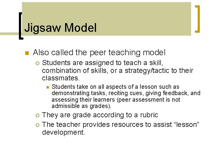 Jigsaw Model n Also called the peer teaching model ¡ Students are assigned to