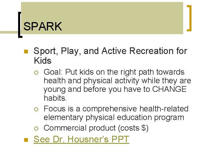 SPARK n Sport, Play, and Active Recreation for Kids ¡ ¡ ¡ n Goal: