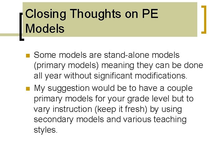 Closing Thoughts on PE Models n n Some models are stand-alone models (primary models)